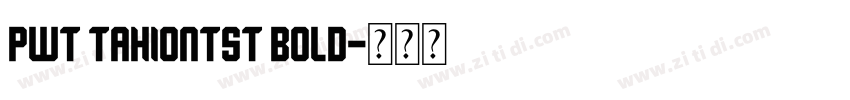 PWT TahionTST Bold字体转换